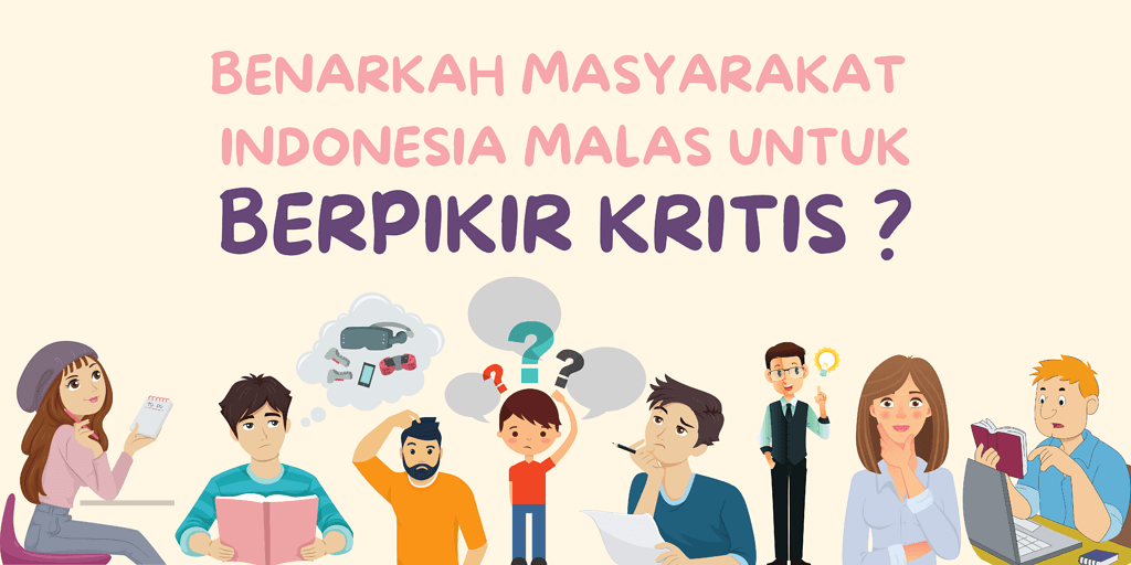 Benarkah Masyarakat Indonesia Malas Untuk Berpikir Kritis Diskusi